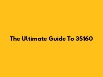 The Ultimate Guide To 35160
