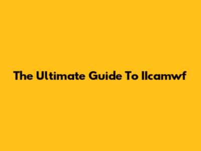 The Ultimate Guide To IIcamwf