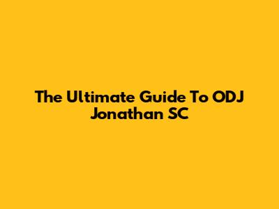 The Ultimate Guide To ODJ Jonathan SC