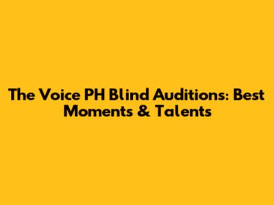 The Voice PH Blind Auditions: Best Moments & Talents