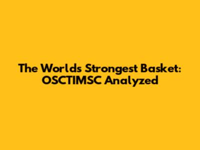 The World's Strongest Basket: OSCTIMSC Analyzed