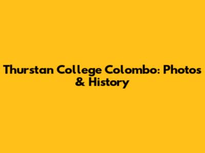 Thurstan College Colombo: Photos & History