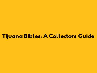 Tijuana Bibles: A Collector's Guide