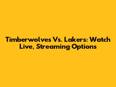 Timberwolves Vs. Lakers: Watch Live, Streaming Options