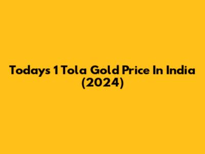Today's 1 Tola Gold Price In India (2024)