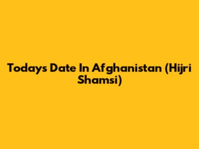 Today's Date In Afghanistan (Hijri Shamsi)