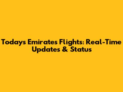 Today's Emirates Flights: Real-Time Updates & Status