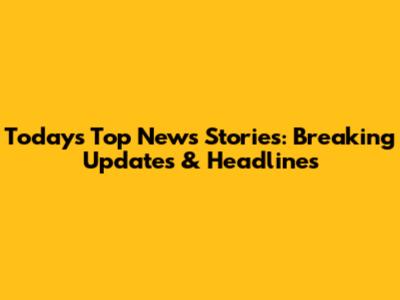 Today's Top News Stories: Breaking Updates & Headlines