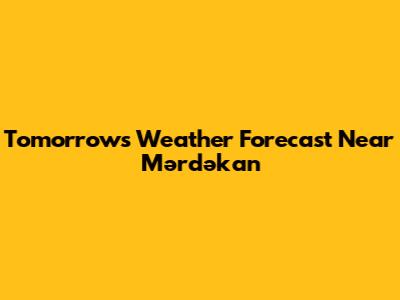 Tomorrow's Weather Forecast Near Mərdəkan