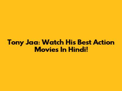 Tony Jaa: Watch His Best Action Movies In Hindi!