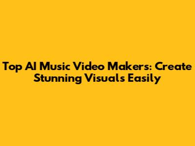 Top AI Music Video Makers: Create Stunning Visuals Easily