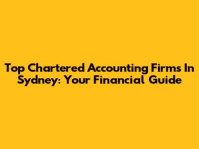 Top Chartered Accounting Firms In Sydney: Your Financial Guide