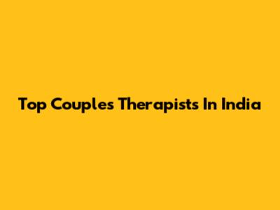 Top Couples Therapists In India