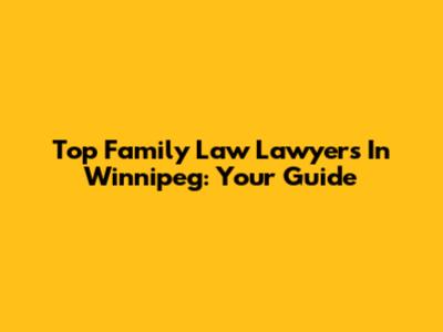 Top Family Law Lawyers In Winnipeg: Your Guide