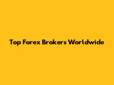 Top Forex Brokers Worldwide