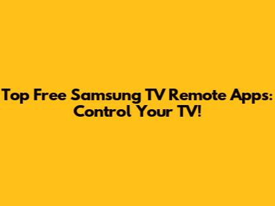 Top Free Samsung TV Remote Apps: Control Your TV!