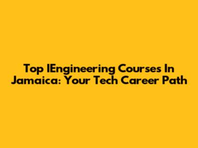 Top IEngineering Courses In Jamaica: Your Tech Career Path