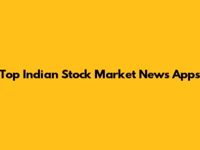 Top Indian Stock Market News Apps