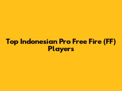 Top Indonesian Pro Free Fire (FF) Players