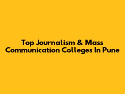 Top Journalism & Mass Communication Colleges In Pune