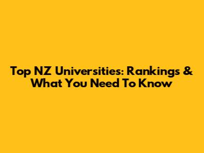 Top NZ Universities: Rankings & What You Need To Know