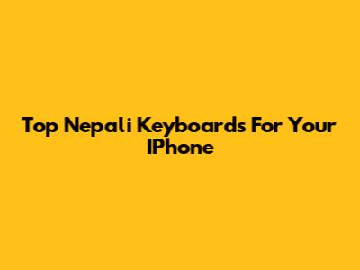 Top Nepali Keyboards For Your IPhone