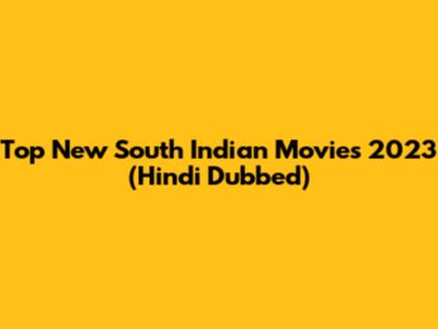 Top New South Indian Movies 2023 (Hindi Dubbed)