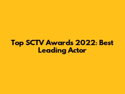 Top SCTV Awards 2022: Best Leading Actor