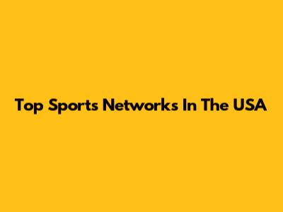 Top Sports Networks In The USA