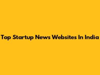 Top Startup News Websites In India