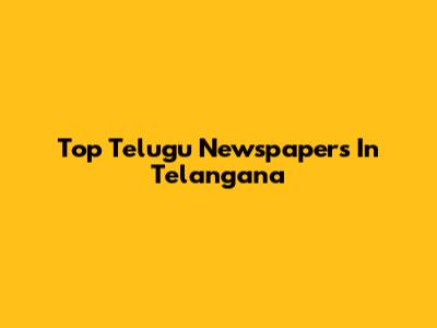 Top Telugu Newspapers In Telangana