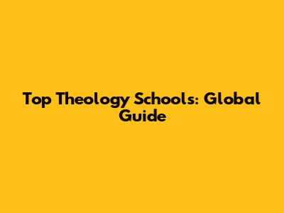 Top Theology Schools: Global Guide