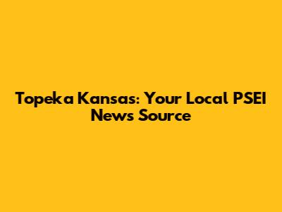 Topeka Kansas: Your Local PSEI News Source
