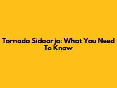 Tornado Sidoarjo: What You Need To Know
