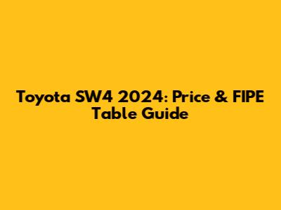 Toyota SW4 2024: Price & FIPE Table Guide