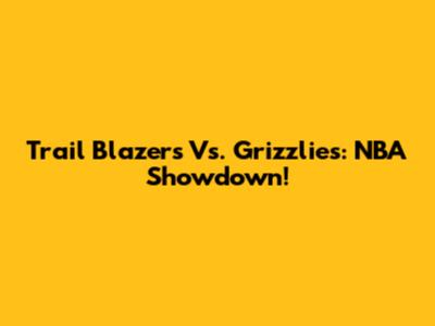 Trail Blazers Vs. Grizzlies: NBA Showdown!