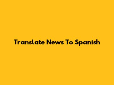 Translate News To Spanish