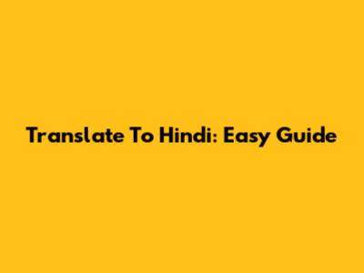 Translate To Hindi: Easy Guide