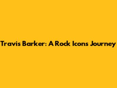 Travis Barker: A Rock Icon's Journey