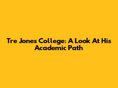 Tre Jones College: A Look At His Academic Path
