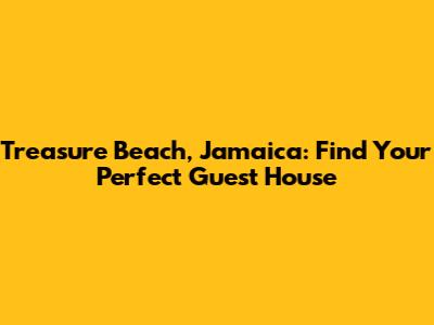Treasure Beach, Jamaica: Find Your Perfect Guest House