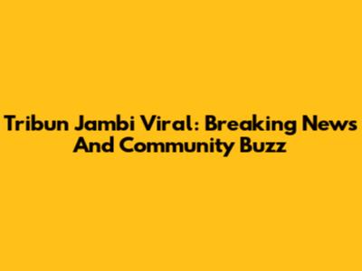 Tribun Jambi Viral: Breaking News And Community Buzz