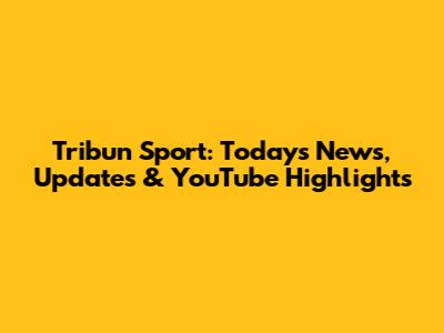 Tribun Sport: Today's News, Updates & YouTube Highlights
