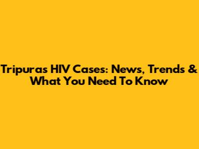 Tripura's HIV Cases: News, Trends & What You Need To Know