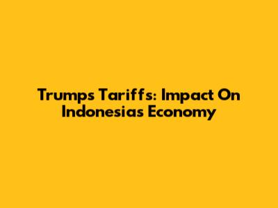 Trump's Tariffs: Impact On Indonesia's Economy