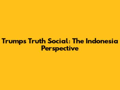 Trump's Truth Social: The Indonesia Perspective