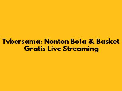 Tvbersama: Nonton Bola & Basket Gratis Live Streaming