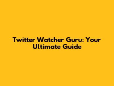 Twitter Watcher Guru: Your Ultimate Guide