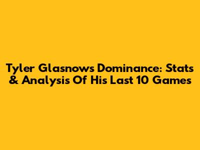 Tyler Glasnow's Dominance: Stats & Analysis Of His Last 10 Games