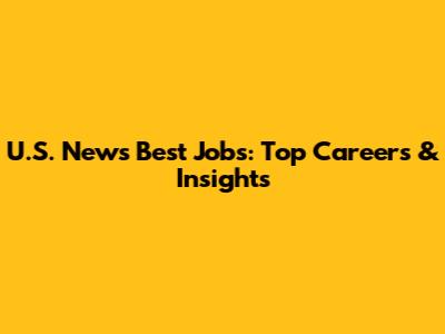 U.S. News Best Jobs: Top Careers & Insights